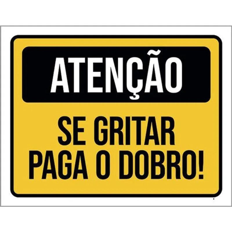 Kit 3 Placas Atenção Se Gritar Paga O Dobro 36X46