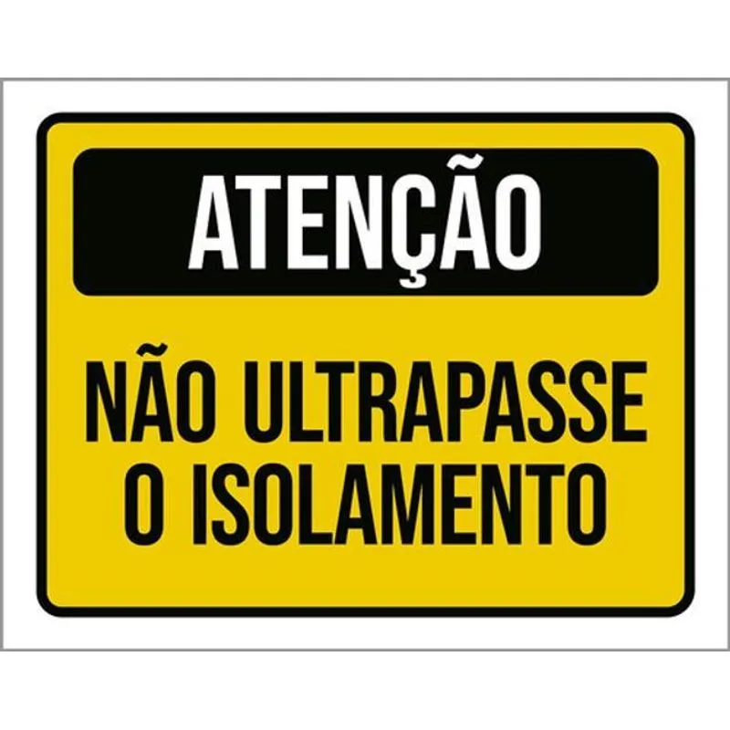 Kit 3 Placas Atenção Não Ultrapasse Isolamento 36x46
