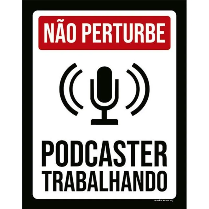 Kit 3 Placas Não Perturbe Podcaster Trabalhando 36x46