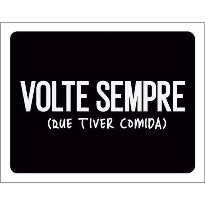 Kit 5 Placas Volte Sempre Tiver Comida 36x46
