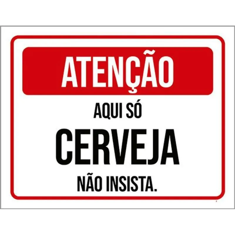 Kit 5 Placas Atenção Aqui Só Cerveja Não Insista 36x46