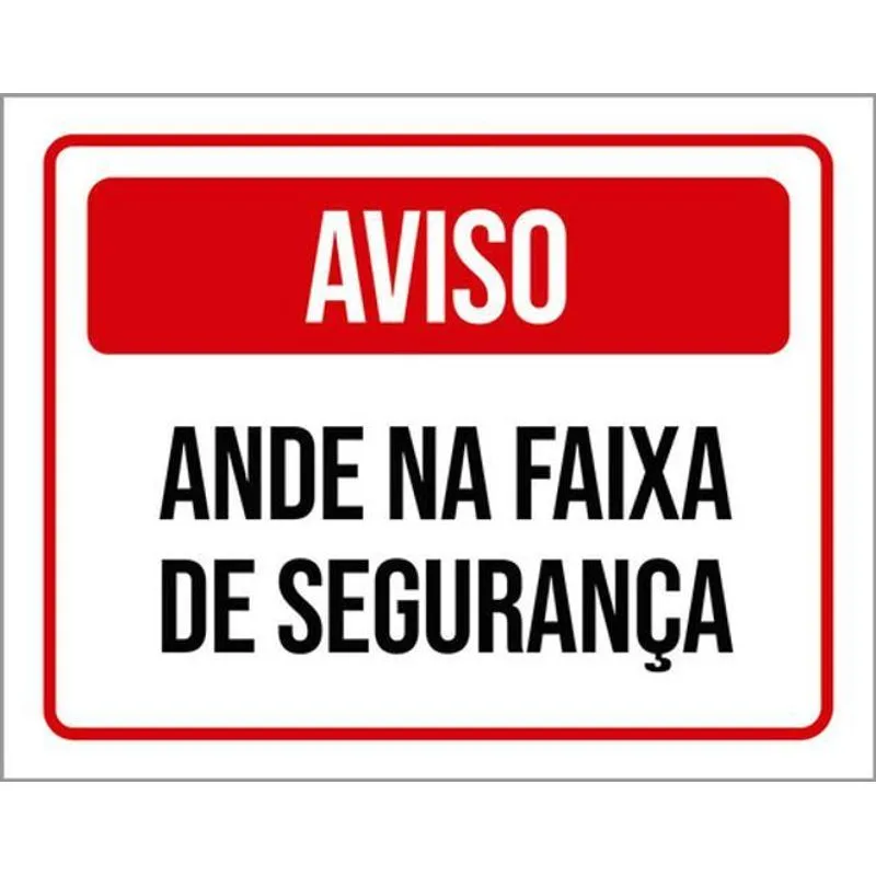 Kit 5 Placas De Aviso Anda Na Faixa De Segurança 36x46