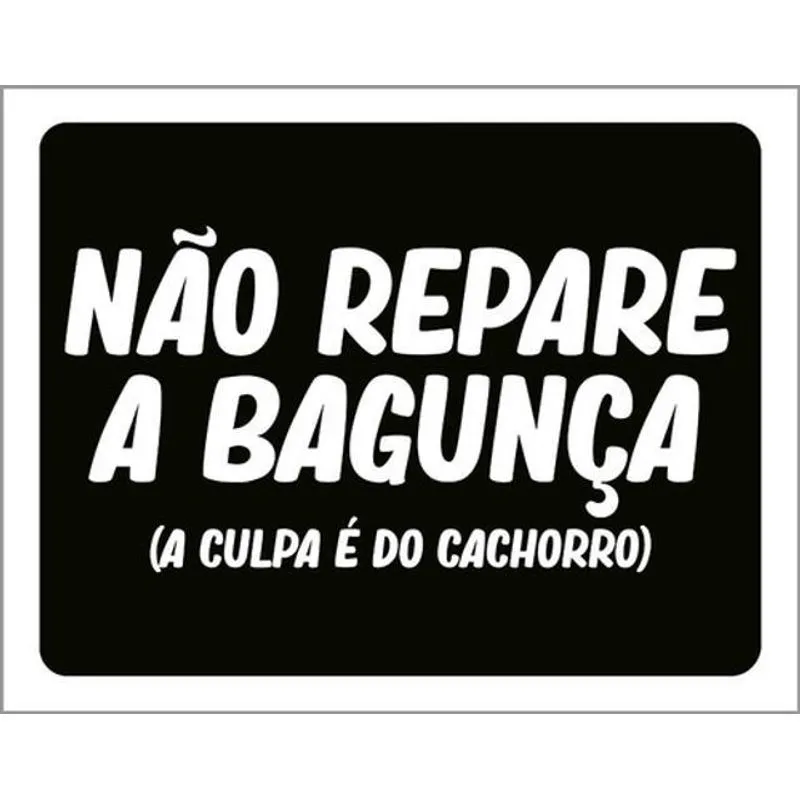 Kit 10 Placas Não Repare Bagunça Culpa Cachorro