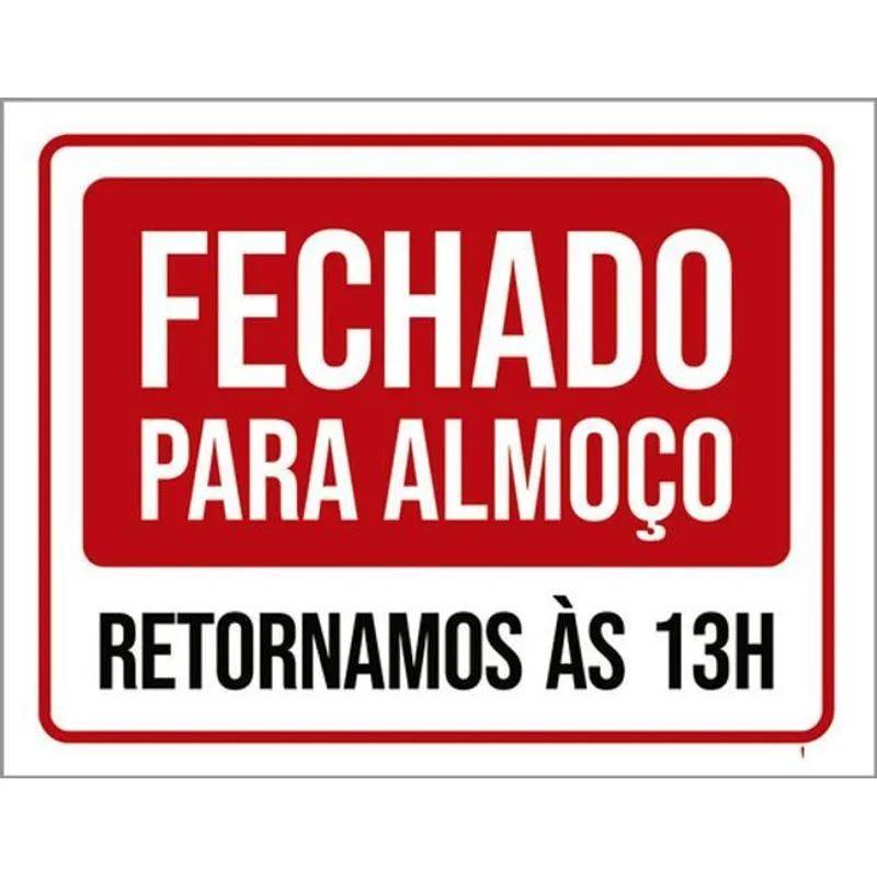 Placa Sinalização Fechado Para Almoço Retornamos 13h 27x35