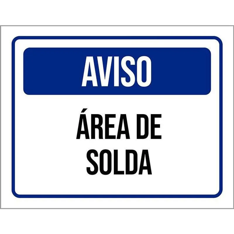 Placa De Sinalização - Aviso Área De Solda 27X35