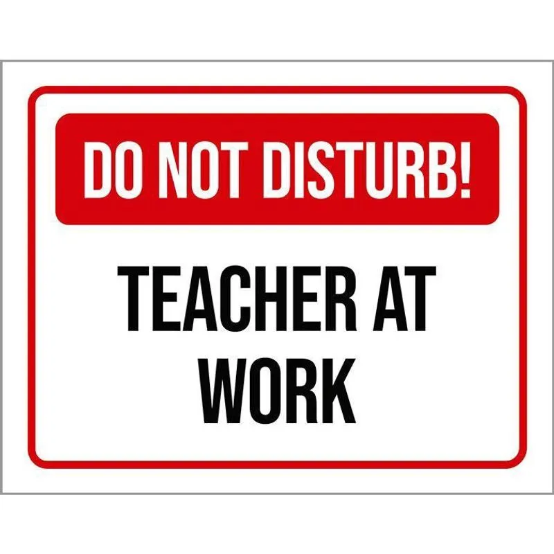 Placa Sinalização - Do Not Disturb Teacher At Work 27X35