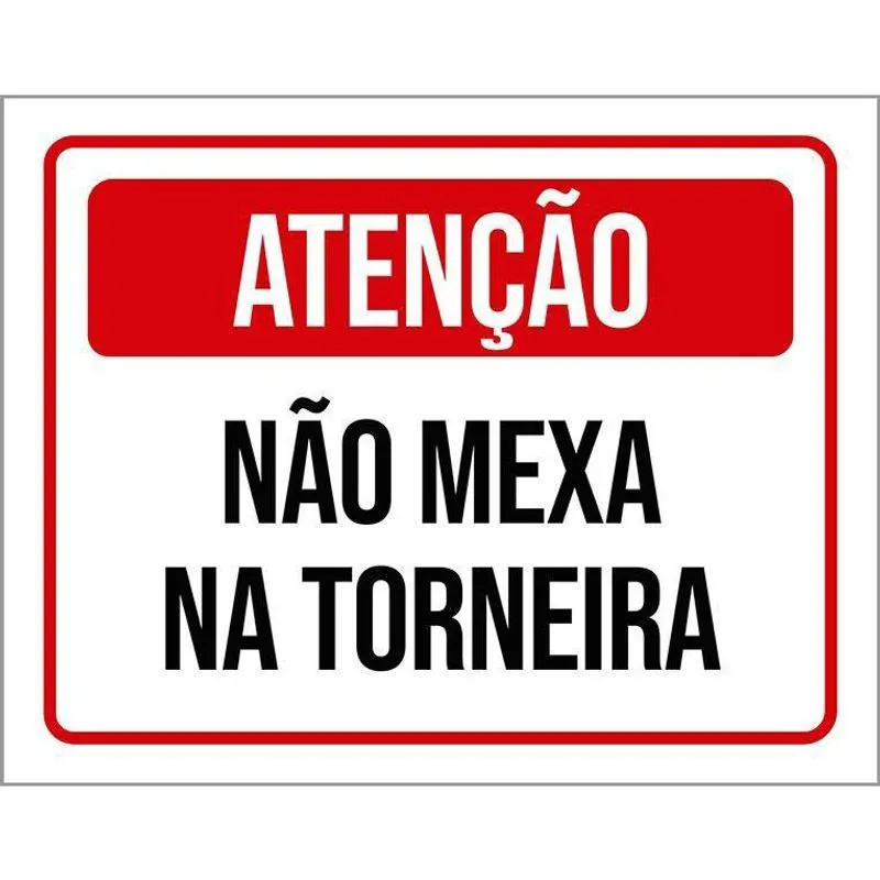 Placa Atenção Não Mexa Na Torneira 27X35