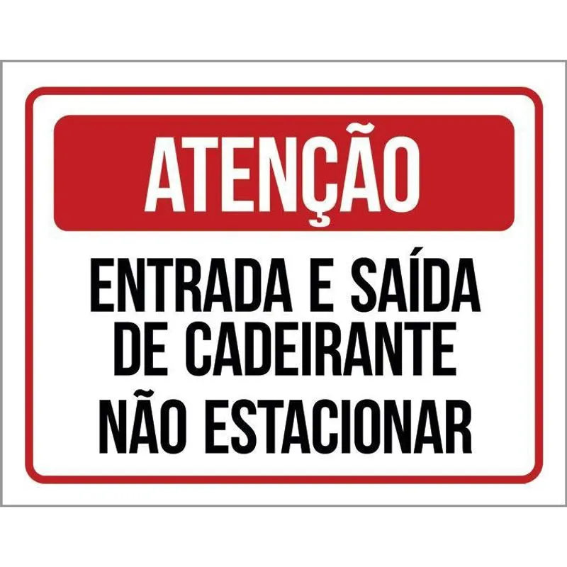 Placa Sinalização - Atenção Entrada Saída Cadeirante 27X35