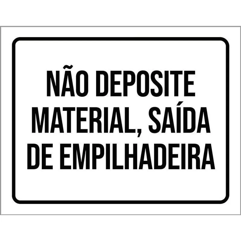 Placa Não Deposite Material Saída Empilhadeira 27x35