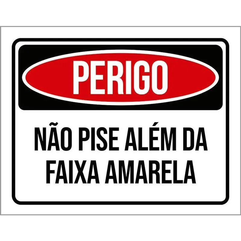 Placa Perigo Não Pise Além Da Faixa Amarela 27X35
