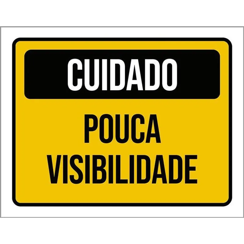 Placa Sinalização Cuidado Pouca Visibilidade 27x35