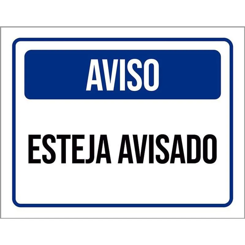 Placa Decorativa - Aviso Esteja Avisado 27x35