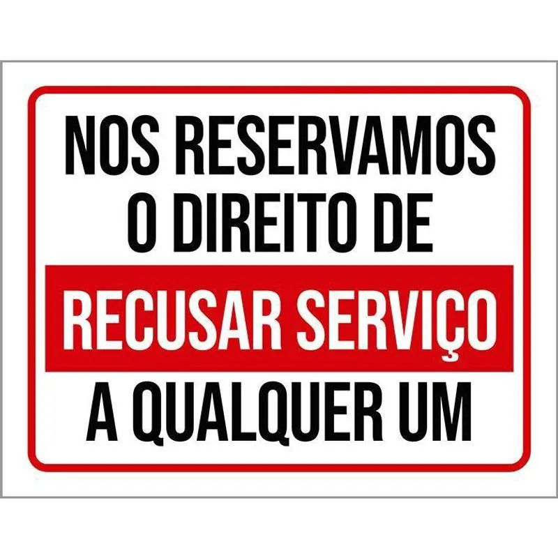 Placa Nos Reservamos Direito Recusar Serviço 27X35