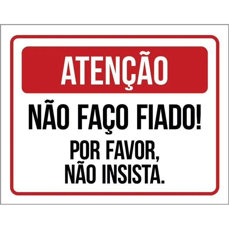 Placa Atenção Não Faço Fiado Por Favor Não Insista 27x35