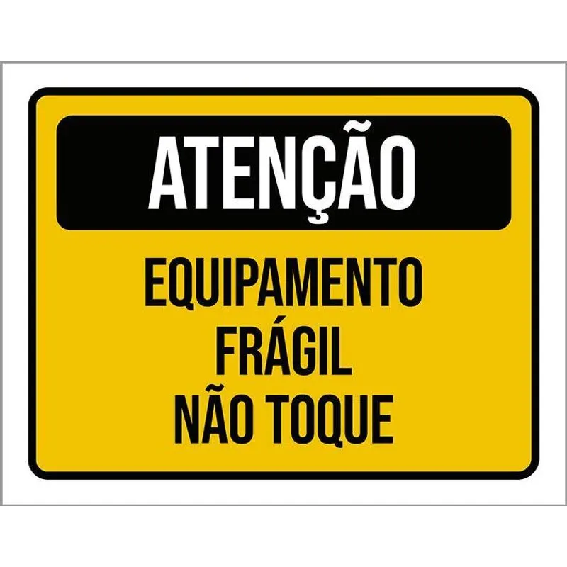 Placa Atenção Equipamento Frágil Não Toque 27x35
