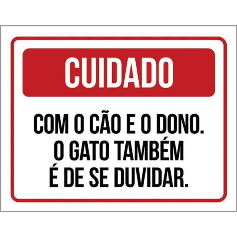 Kit 10 Placas Cuidado Cão Dono Gato Duvidar 36x46