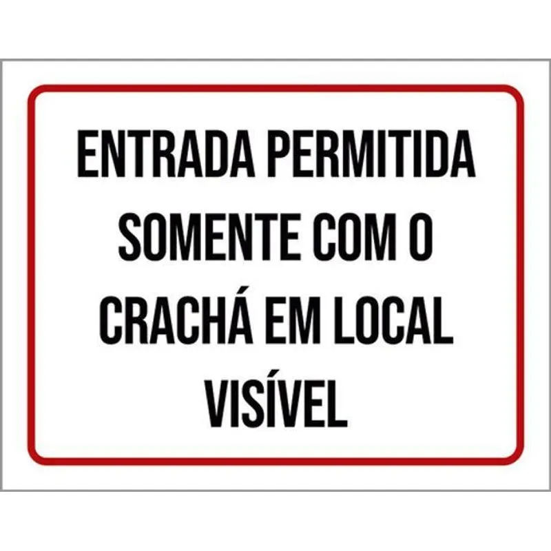 Kit 10 Placas Entrada Permitida Crachá Local 36x46
