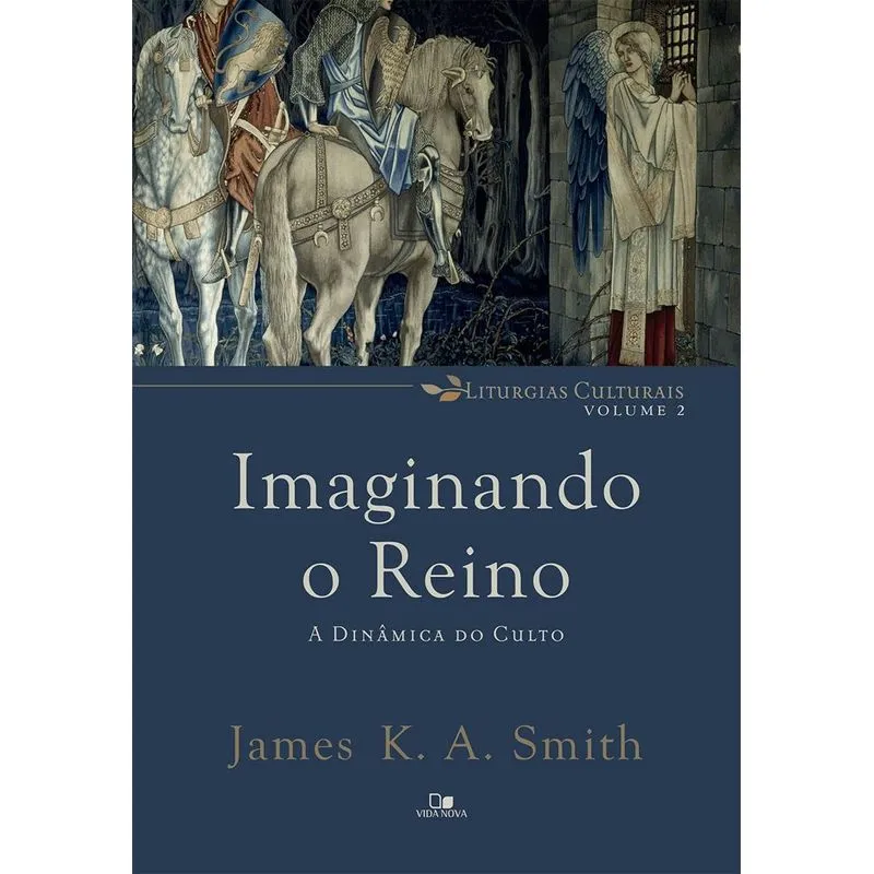 Imaginando o reino: a dinâmica do culto + Marca Página