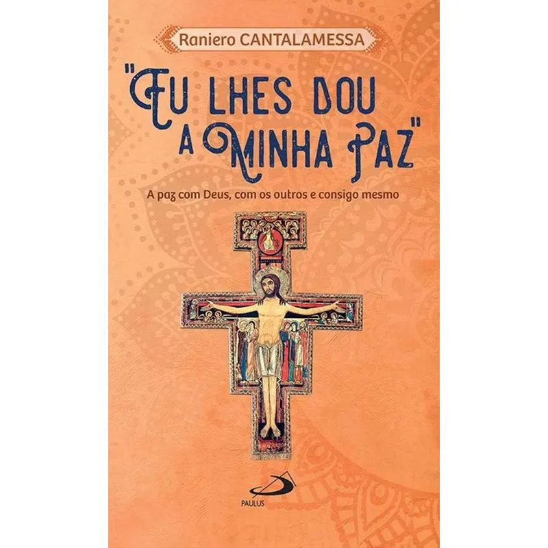 'Eu lhes dou a minha paz - A paz de Deus, com os outros e consigo mesmo'' + Marca Página'