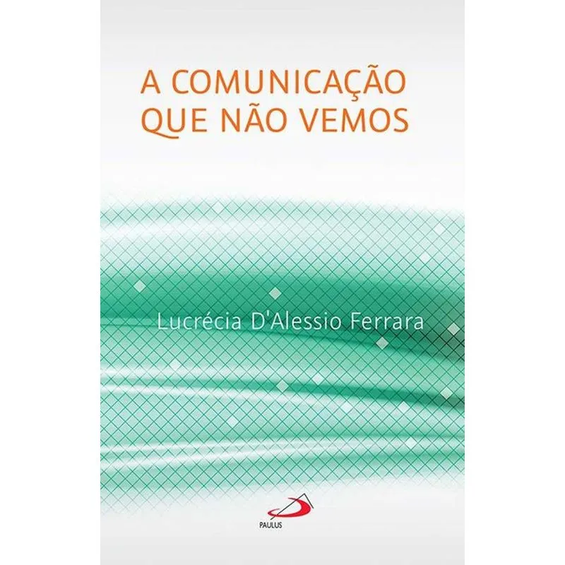 A Comunicação que Não Vemos + Marca Página