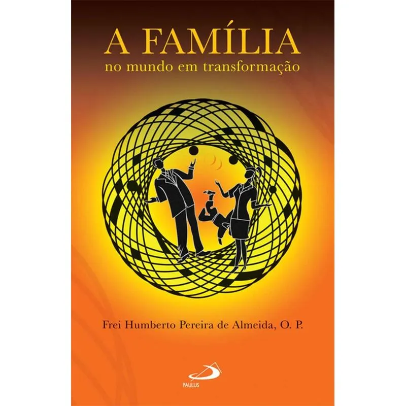 A família no mundo em transformação + Marca Página