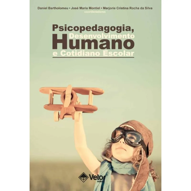 Psicopedagogia, Desenvolvimento Humano e Cotidiano Escolar + Marca Página