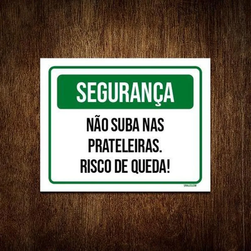 Placa Sinalização - Segurança Não Suba Prateleiras 36x46