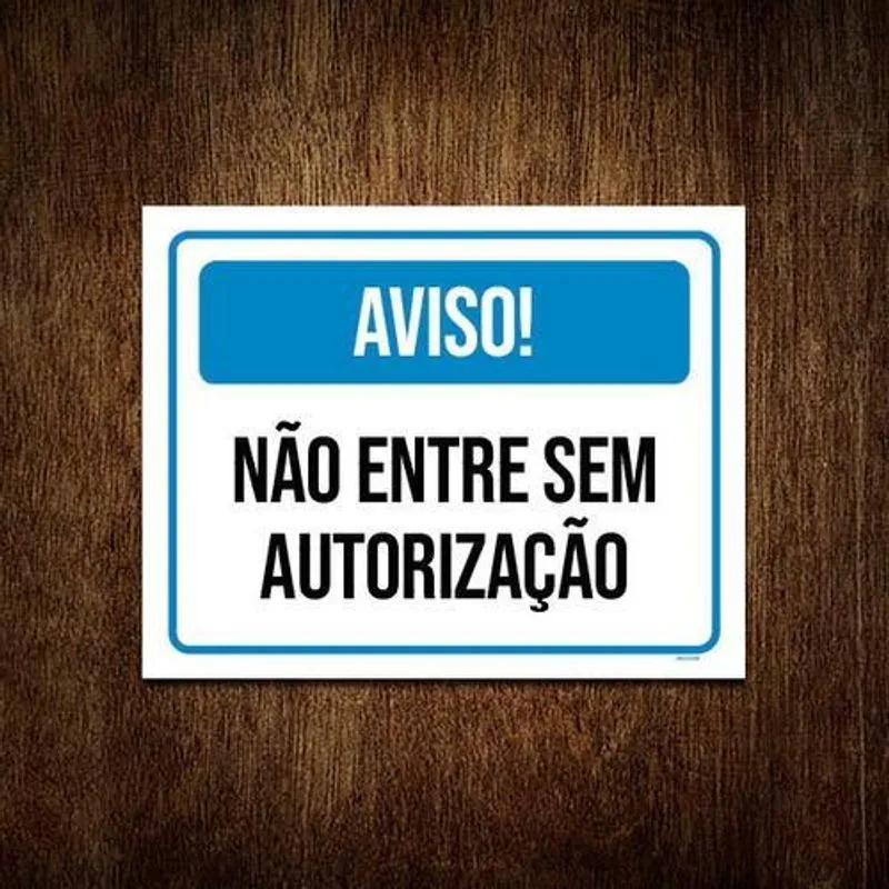 Placa Sinalização Aviso Não Entre Sem Autorização 36x46
