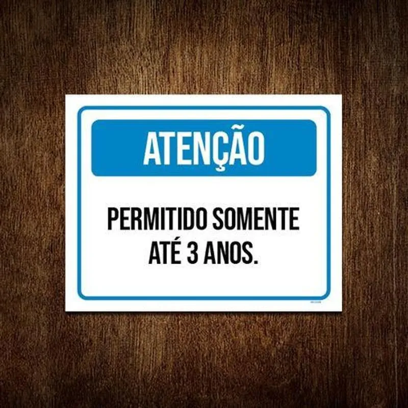 Placa Sinalização Atenção Permitido Somente 3 Anos 27x35