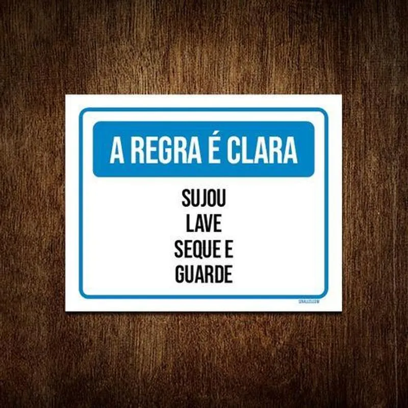Placa Sinalização Regra Clara Sujou Lave Seque Guarde 27x35