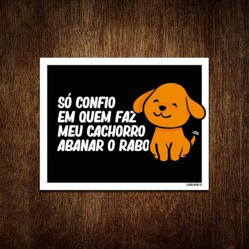 Placa Só Confio Quem Faz Cachorro Abanar Rabo 18x23