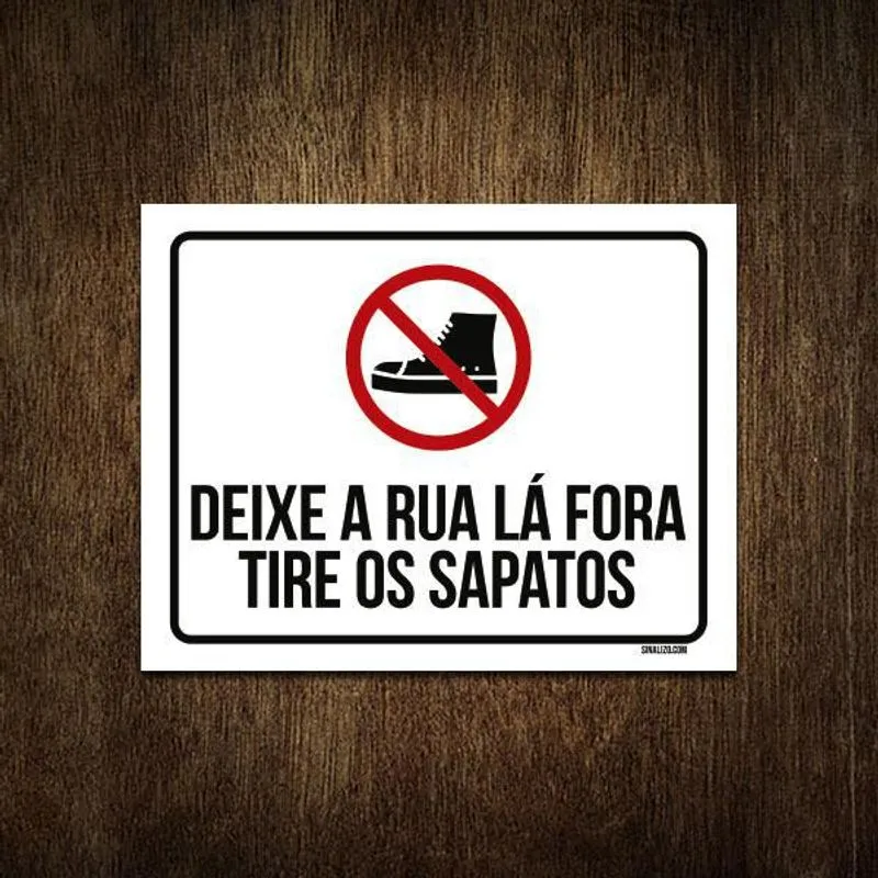 Placa Decorativa - Deixe Rua Lá Fora Tire Sapatos 36x46