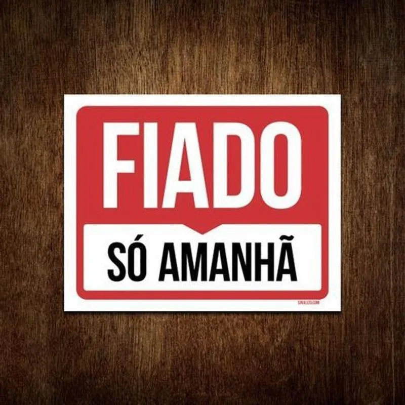 Placa Sinalização - Fiado Só Amanhã (36x46)