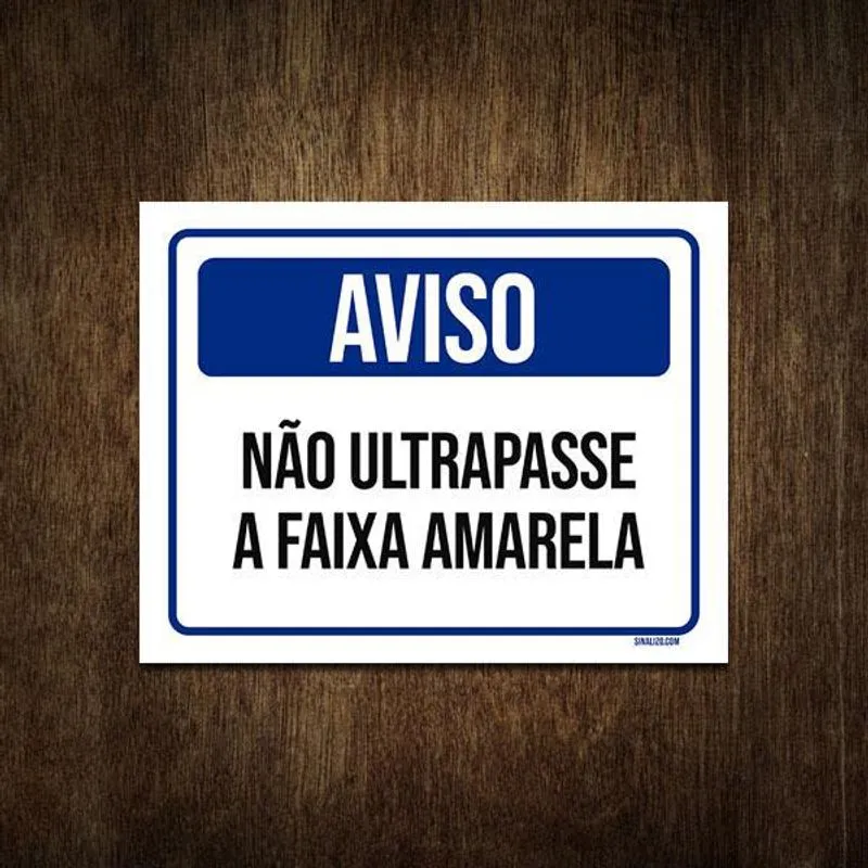 Placa Sinalização Aviso Não Ultrapasse A Faixa Amarela 27x35