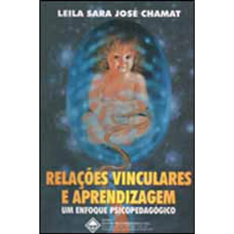 RELAÇOES VINCULARES DE APRENDIZAGEM - UM ENFOQUE PSICOPEDAGOGICO