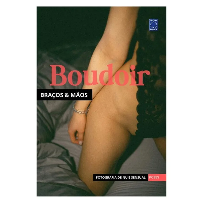 FOTOGRAFIA DE NU E SENSUAL - POSES BOUDOIR BRAÇOS & MÃOS