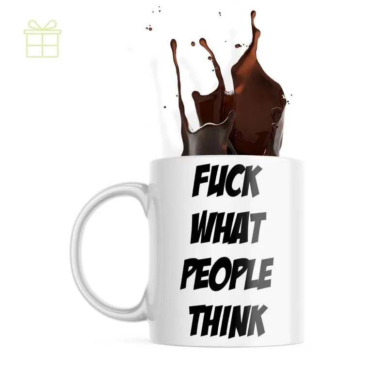 Xícara Engraçada - Fuck Whats People Think - Envio 24 Horas