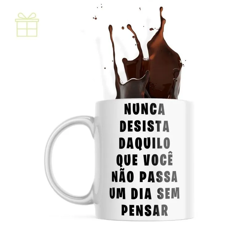 Caneca Personalizada - Nunca Desista Daquilo - Oferta