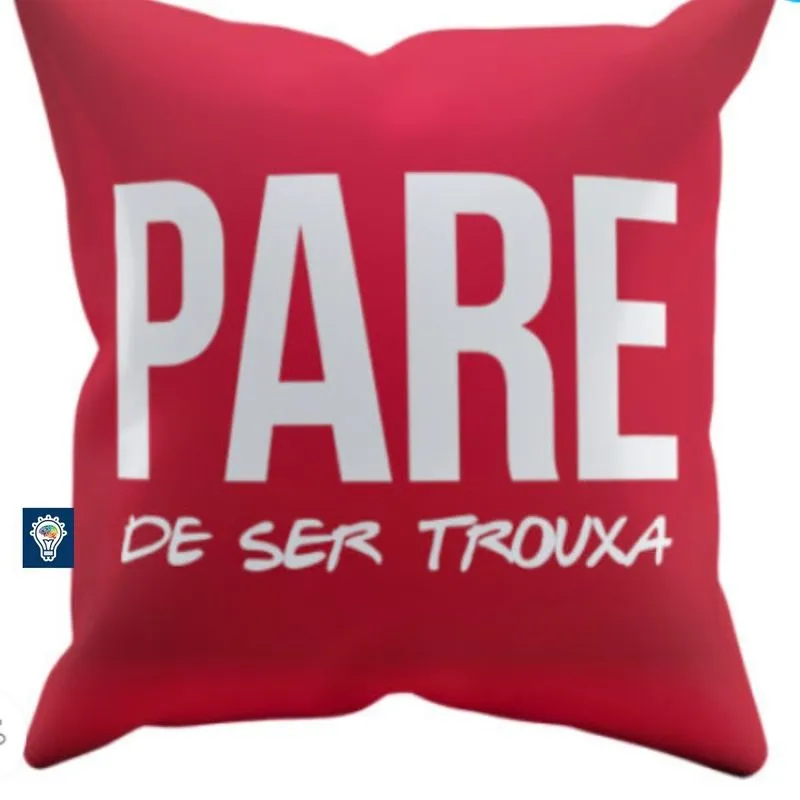 Almofada Pare de Ser Trouxa