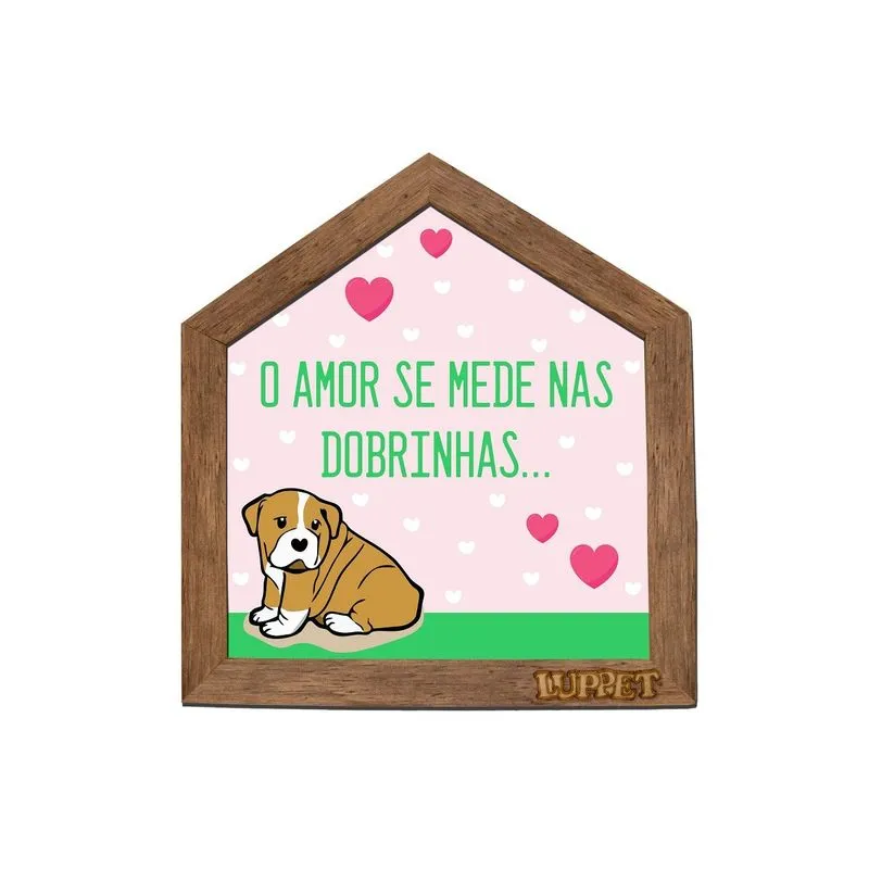 Quadro Decorativo Para Espaço Pet "Amor Se Mede Nas Dobrinhas" Marrom