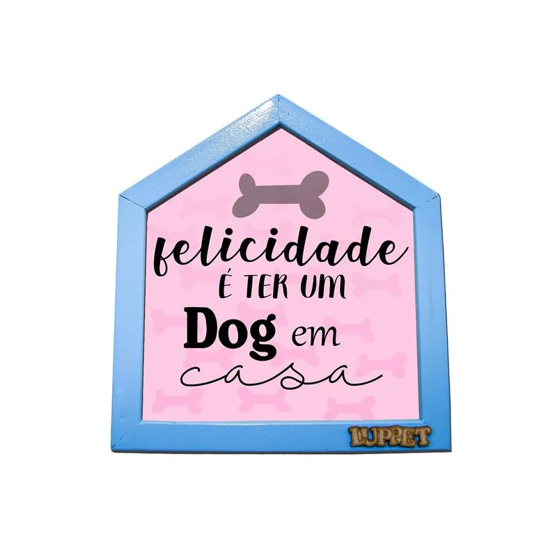 Quadro Decorativo Para Espaço Pet "Felicidade É Ter Um Dog Em Casa" Azul