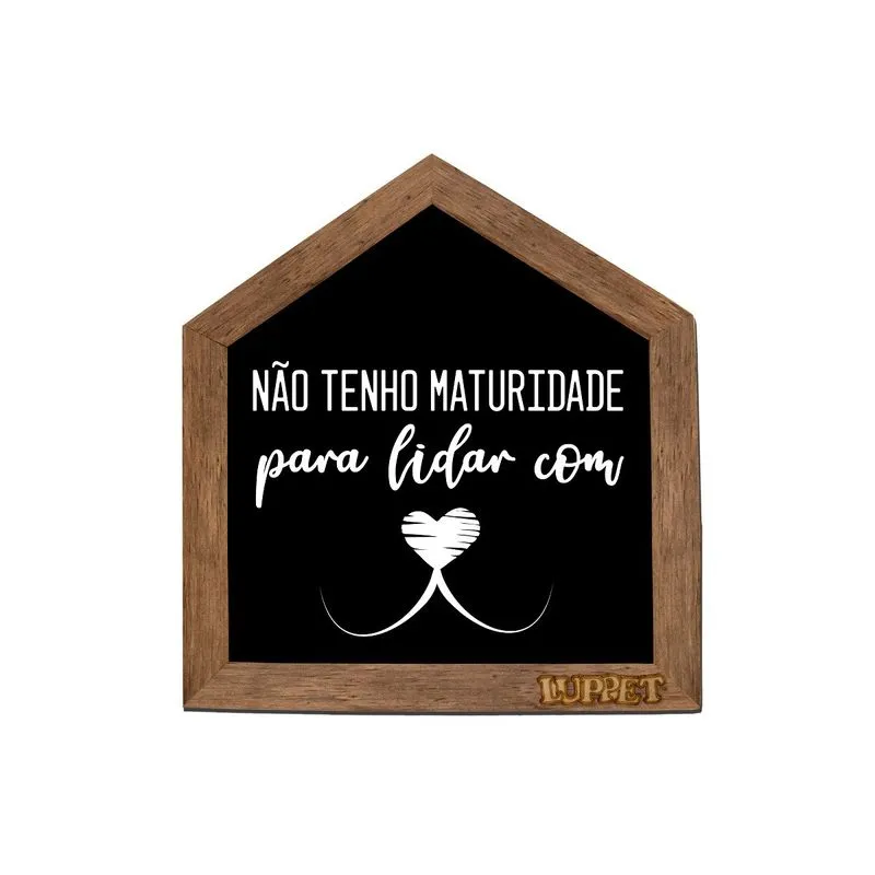 Quadro Decorativo Para Espaço Pet "Não Tenho Maturidade" Marrom