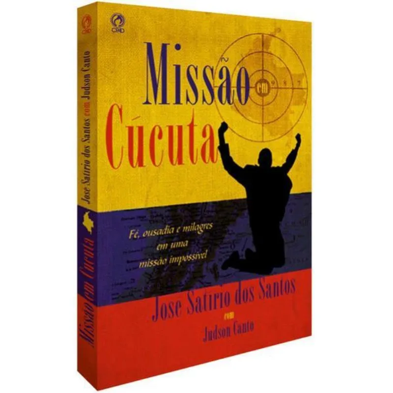 MISSÃO EM CÚCUTA - FÉ, OUSADIA E MILAGRES EM UMA MISSÃO IMPOSSÍVEL