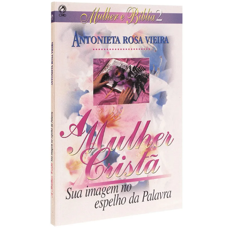 A Mulher Cristã - Sua Imagem no Espelho da Palavra
