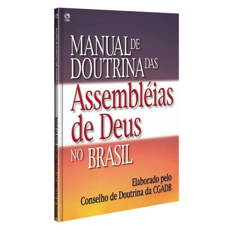 MANUAL DE DOUTRINAS DAS ASSEMBLÉIAS DE DEUS NO BRASIL