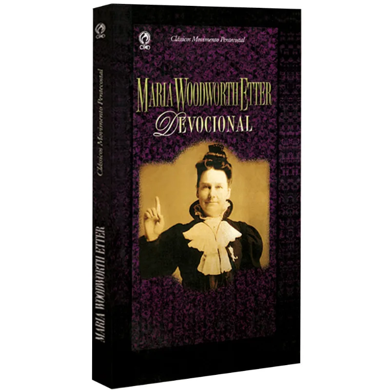 Clássicos Movimento Pentecostal Maria Woodworth Etter Clássicos Movimento Pentecostal Maria Woodworth Ette