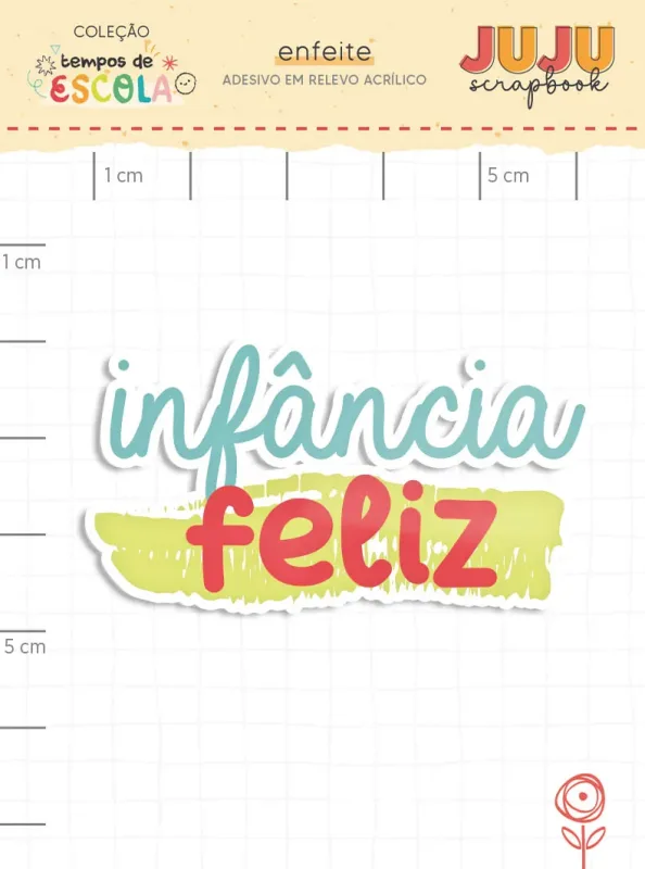 Adesivo em relevo Acrílico Infância Feliz - Coleção Tempos de Escola