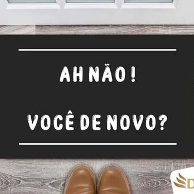 Tapete Capacho Entrada Porta Sala Ah Não. Você de Novo? - DELUZZ