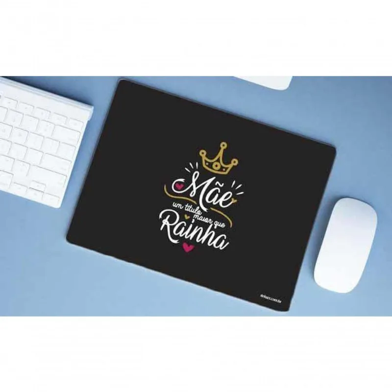 Mouse Pad Grande Presente Dia Das Mães Mãe Rainha - DELUZZ