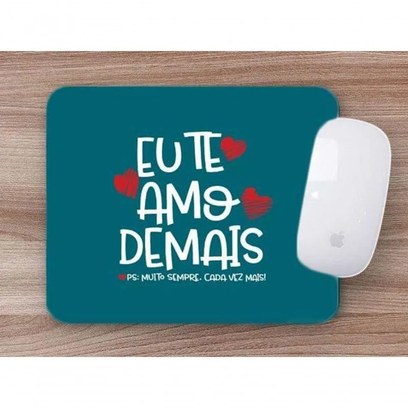 Mouse Pad Eu Te Amo Demais - DELUZZ